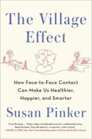 The Village Effect: How Face-To-Face Contact Can Make Us Healthier, Happier, and Smarter 0307359549 Book Cover