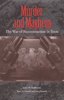 Murder and Mayhem: The War of Reconstruction in Texas (Sam Rayburn Series on Rural Life, No. 6) 1585442801 Book Cover