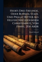 Hiob's Drei Freunde, Oder Bunsen, Stahl Und Prälat Ritter Als Helfer Der Leidenden Christenheit, Von Ithiel. 2Er Abdr 114180932X Book Cover