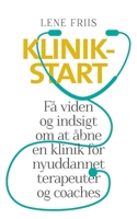 Klinikstart: Få viden og indsigt om at åbne en klinik for nyuddannede terapeuter og coaches 8743064531 Book Cover