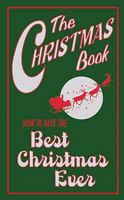 The Christmas Book: How to Have the Best Christmas Ever 0545159806 Book Cover