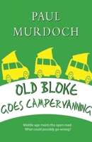 Old Bloke Goes Campervanning 1908898801 Book Cover