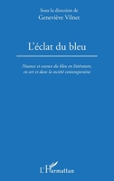 L'Éclat du bleu: Nuance et essence du bleu en littérature, en art et dans la société contemporaine (French Edition) 2343178313 Book Cover