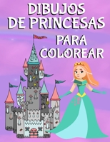 Dibujos de Princesas Para Colorear: Libro de Colorear Para Niñas y Niños Con 100 Hermosos Dibujos de Princesas, Sirenas y Unicornios B08MT2QHH7 Book Cover