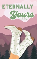 Eternally Yours: Book One - Rose Lake Ranch B0DSPGMS2Q Book Cover