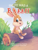There Was a Rabbit 1504319370 Book Cover