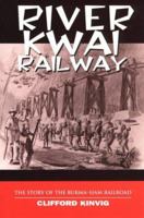 RIVER KWAI RAILWAY: The Story of the Burma-Siam Railroad 1844860213 Book Cover