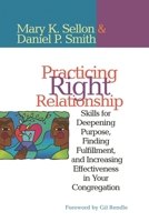 Practicing Right Relationship: Skills For Deepening Purpose, Finding Fulfillment, And Increasing Effectiveness In Your Congregation 1566993148 Book Cover