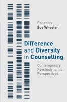 Difference and Diversity in Counselling: Contemporary Psychodynamic Counselling 1403943273 Book Cover