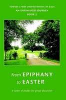 From Epiphany to Easter 1446794199 Book Cover