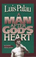 A Man After God's Heart 1572930306 Book Cover