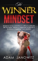 The Winner Mindset: Sprigiona la tua autostima e coltiva le abitudini del successo. Impara a migliorare la fiducia in te stesso e raggiung B08ZBZPWV5 Book Cover