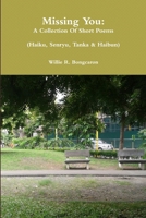 Missing You: A Collection Of Short Poems 1365736245 Book Cover