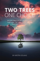 Two Trees, One Choice: An exploration of life and love through the lens of two trees and two covenants 1964959993 Book Cover