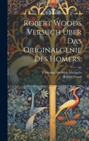 Robert Woods Versuch �ber Das Originalgenie Des Homers. 1022263749 Book Cover