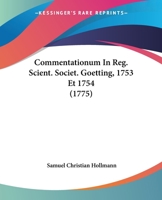 Commentationum In Reg. Scient. Societ. Goetting, 1753 Et 1754 (1775) 1104902141 Book Cover
