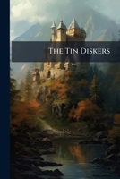 The Tin Diskers: The Story Of An Invasion That All But Failed 1147540039 Book Cover