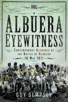 Albuera Eyewitness: Contemporary Accounts of the Battle of Albuera, 16 May 1811 1399066404 Book Cover