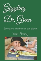 Giggling Dr. Green: Saving our children for our planet B0F1YR8NPD Book Cover