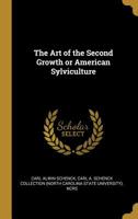 The Art Of The Second Growth: Or American Sylviculture 111768556X Book Cover