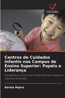 Centros de Cuidados Infantis nos Campus de Ensino Superior: Papéis e Liderança: Percepções do Director de Funções Internas e Externas e Liderança do Director 6202846887 Book Cover