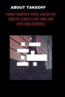 About Takeoff: How Takeoff died; cause of death: early life and his ups and downs. B0BL9ZLYK4 Book Cover