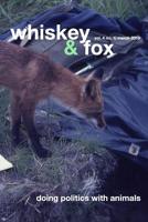 Whiskey & Fox Vol. 4 No. 1 March 2010: doing politics with animals 1451550545 Book Cover