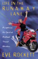 Life in the Runaway Lane: Recapturing the Spirit of Childhood Through Adventure 0385256531 Book Cover
