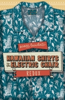Hawaiian Shirts in the Electric Chair (REDUX) 1838220607 Book Cover