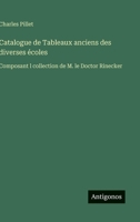 Catalogue de Tableaux anciens des diverses écoles: Composant l collection de M. le Doctor Rinecker (French Edition) 3563072833 Book Cover