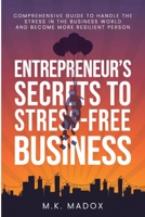 An Entrepreneur's Secrets To Stress-Free Business 1915206316 Book Cover