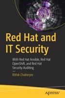 Red Hat and IT Security : With Red Hat Ansible, Red Hat OpenShift, and Red Hat Security Auditing 1484264339 Book Cover