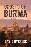 Ghosts of Burma: Supernatural Crime Thriller 1960861263 Book Cover