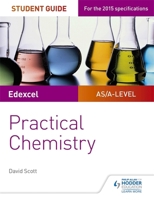 Edexcel A-level Chemistry Student Guide: Practical Chemistry 1471885674 Book Cover