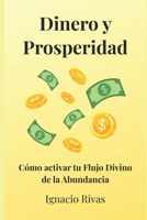 DINERO Y PROSPERIDAD: CÓMO ACTIVAR EL FLUJO DIVINO DE LA ABUNDANCIA (Spanish Edition) B0GYFG1XRD Book Cover