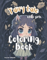 Fairy tale chibi girls: Coloring book for you to relax and clear your mind, while honing your skills B0C52DT3LK Book Cover