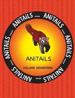 ANiTAiLS Volume Seventeen: Learn about the Red Panda, Big-Bellied Seahorse, Emu, Varied Thrush, Pronghorn, Smoky Jungle Frog, Black Oystercatcher, Tasmanian Devil, Fly River Turtle, and Plains Zebra. 1542765552 Book Cover