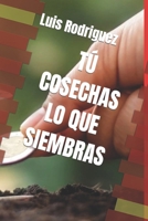 TÚ COSECHAS LO QUE SIEMBBRAS (Spanish Edition) B0CNZP23WN Book Cover