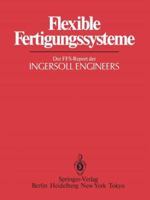 Flexible Fertigungssysteme: Der Ffs-Report Der Ingersoll Engineers 364296866X Book Cover