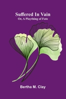 Suffered in vain: or, A plaything of fate 9376554051 Book Cover