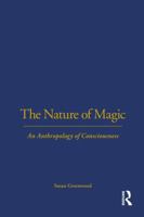 The Nature of Magic: An Anthropology of Consciousness 1845200950 Book Cover