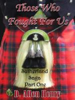 Those Who Fought For Us: Sutherland Saga - Part One B0DYZYNFJY Book Cover