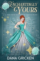 Enchantingly Yours (The Maidens of Fairhaven) 1648398251 Book Cover