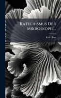 Katechismus Der Mikroskopie... 1024625095 Book Cover