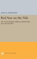 Rubinstein: Red Star on the Nile: the Soviet Egyptian Influence Relationship Since the June War Cloth (A Foreign Policy Research Institute book) 0691616787 Book Cover