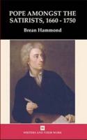 Pope Amongst the Satirists, 1660-1750 (Writers & Their Work) 074630823X Book Cover