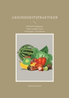 Gesundheitspraktiker: Weshalb Impfgegner weder Leugner noch Verweigerer sein müssen 3755711303 Book Cover