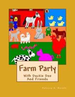 Farm Party: With Duckie Doo And Friends 1723549053 Book Cover