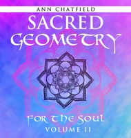 Sacred Geometry For the Soul: Volume II 1990863647 Book Cover