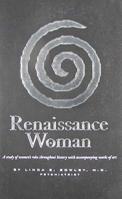 Renaissance Woman: A Study of Women's Roles Throughout History With Accompanying Works of Art 0977999327 Book Cover
